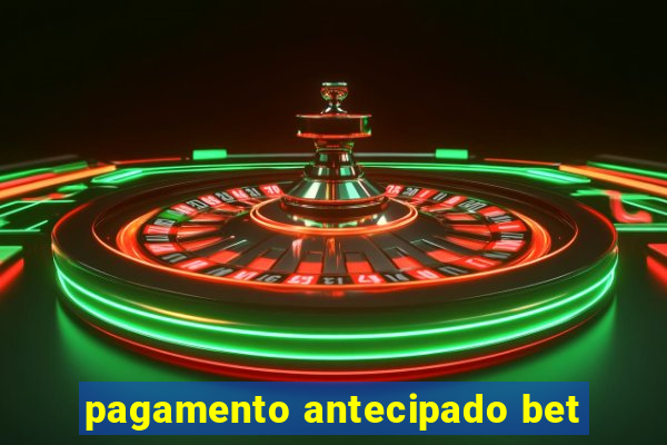 pagamento antecipado bet